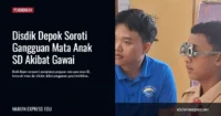 Disdik Depok Soroti Gangguan Mata Anak SD Akibat Gawai