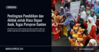 Pentingnya Pendidikan dan Akhlak untuk Masa Depan Anak, Tegas Pemprov Banten