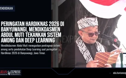 Hardiknas 2026 Banyuwangi, Mendikdasmen Tekankan Sistem Among dan Deep Learning Hardiknas 2026 Banyuwangi, Mendikdasmen Tekankan Sistem Among dan Deep Learning